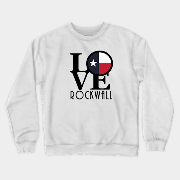 LOVE Rockwall Crewneck Sweatshirt by HometownTexas